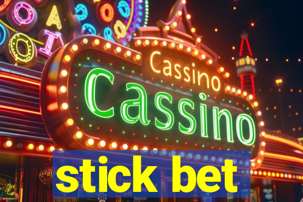 stick bet